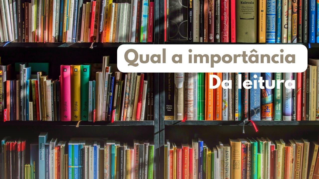 Qual A Import Ncia Da Leitura Motivos Para Ler Sempre